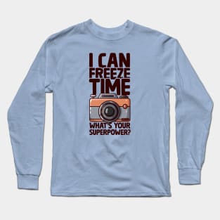 I Can Freeze Time - Funny Photographer Long Sleeve T-Shirt